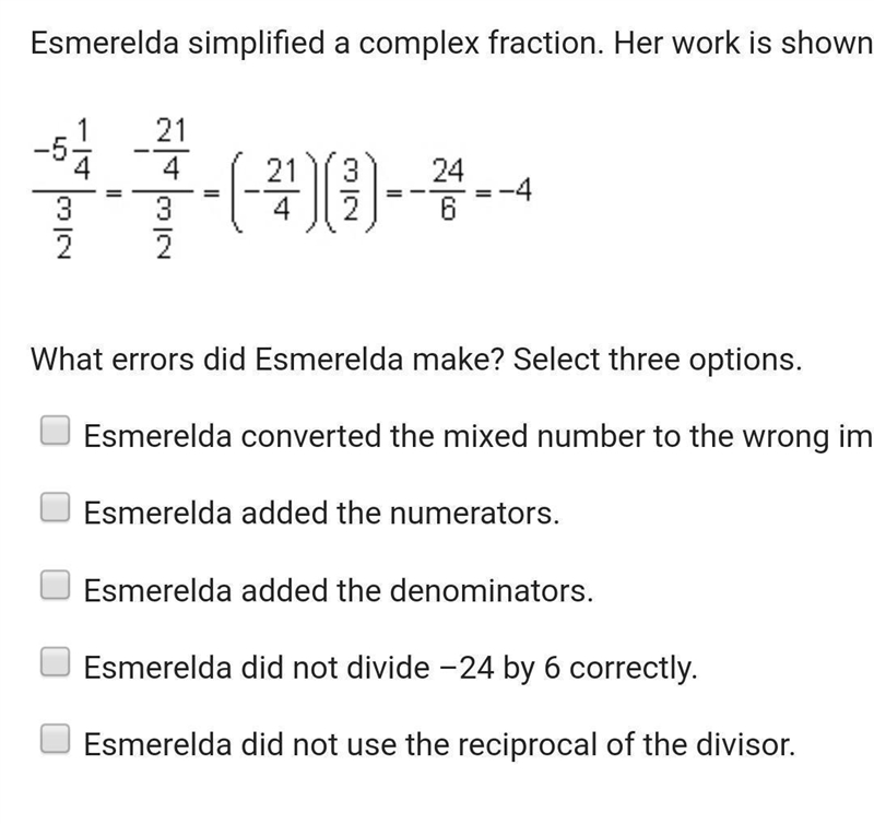 Esmerelda simplified a complex fraction. Her work is shown below. ￼ What errors did-example-1