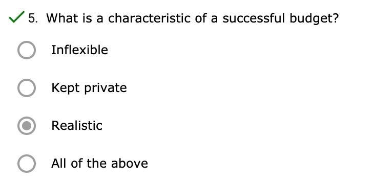 What is a characteristic of a successful budget? a. Inflexible b. Kept private c. Realistic-example-1