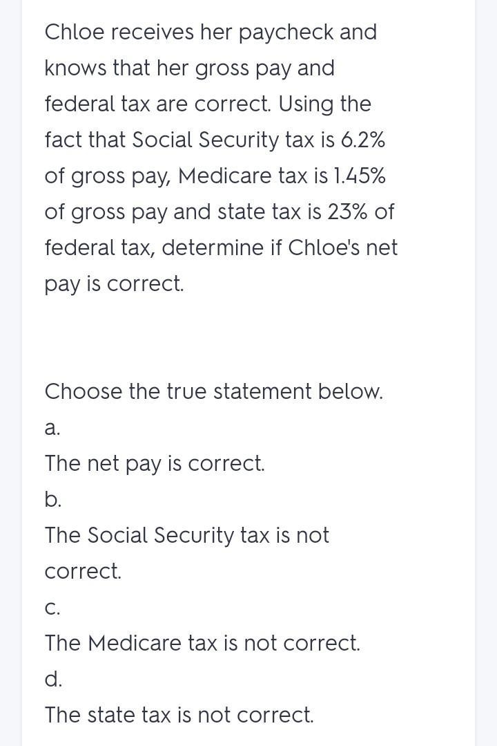 Choose the true statement below. A. The net pay is correct. B. The Social Security-example-1