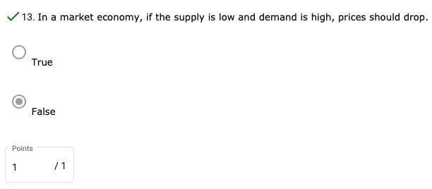 In a market economy, if the supply is low and demand is high, prices should drop. True-example-1