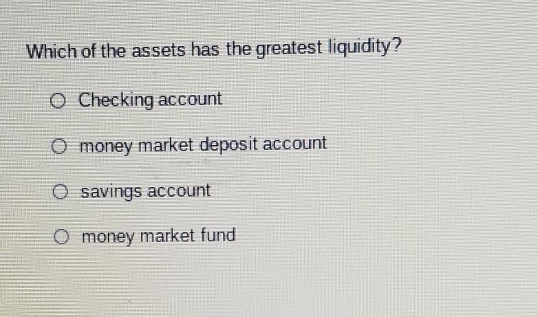 Which of the assets has the greatest liquidity?​-example-1