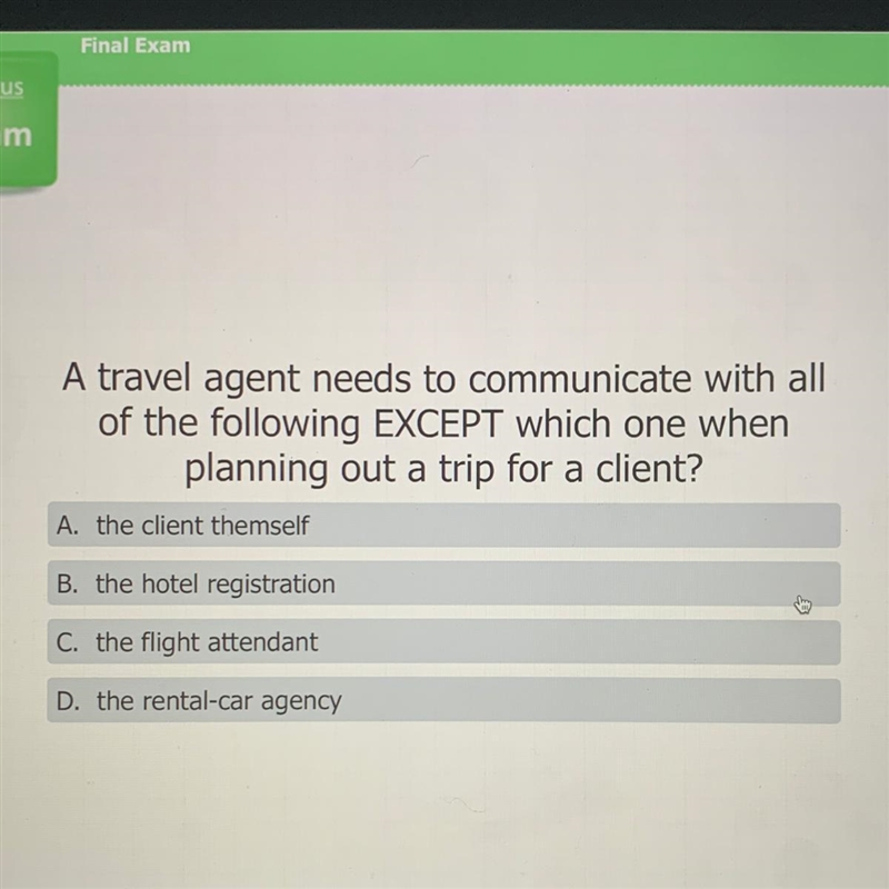 A travel agent needs to communicate with all of the following EXCEPT which one when-example-1