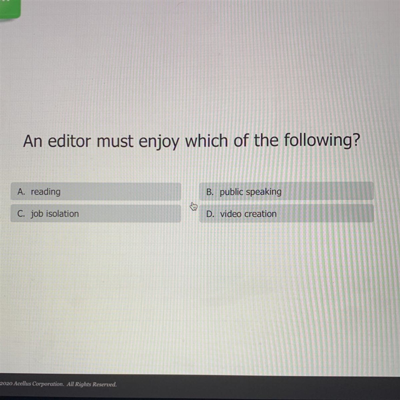 An editor must enjoy which of the following? A reading B. public speaking 29 D video-example-1