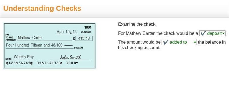 Checks Examine the check. For Mathew Carter, the check would be a 1001 April 15.213 76542 $ 415.48 8/100 the-example-1