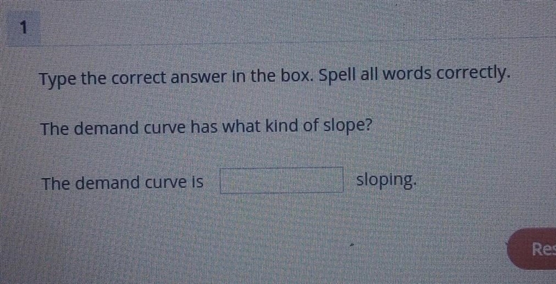 Please help. the demand curve has what kind of slope? ​-example-1