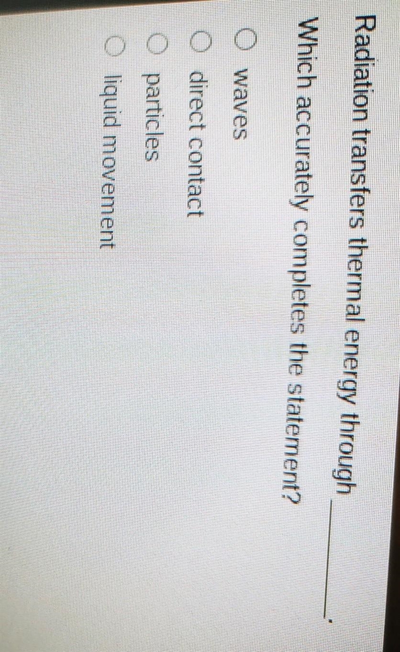 NEED HELP NOW PLZ IM TIMED I WILL GIVE BRRAINLIEST! Radiation transfers thermal energy-example-1