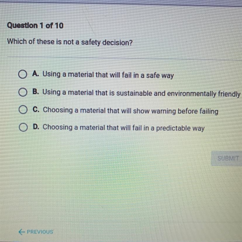 Which of these is not a safety decision? O A. Using a material that will fail in a-example-1