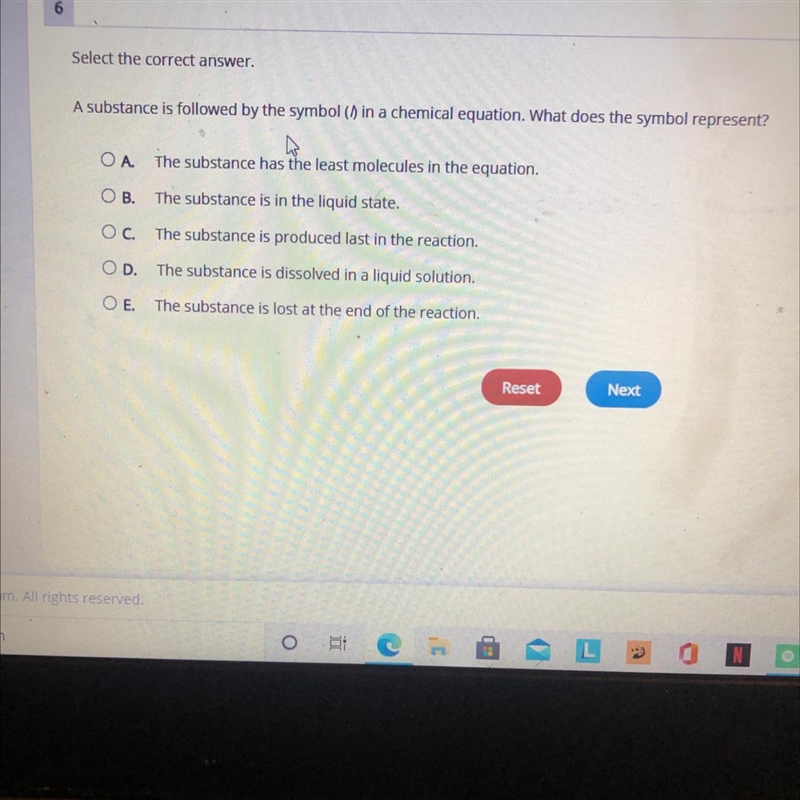 Select the correct answer A substance is followed by the symbol in a chemical equation-example-1