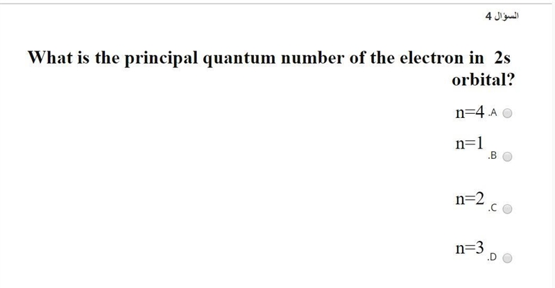 What is the principal quantum number of the electron in 2s orbital? A. n=4 B. n=1 C-example-1