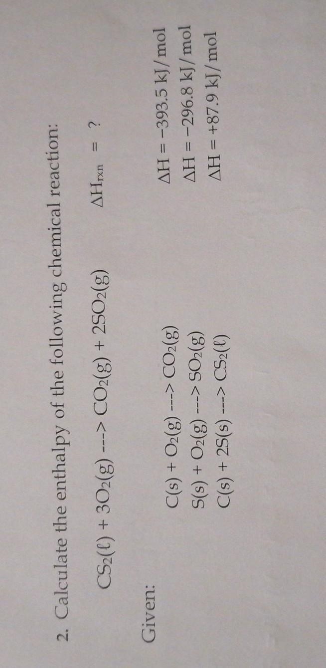 2. Calculate the enthalpy of the following chemical reaction: Dalta H rxn =? CS (l-example-1