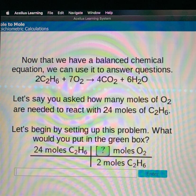 Let's say you asked how many moles of O2 are needed to react with 24 moles of C2H-example-1