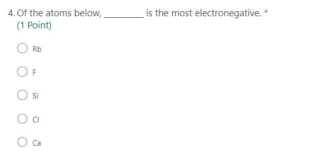 Of the atoms below, __________ is the most electronegative. PLZ HELP I'LL AWARD BRINLIEST-example-1