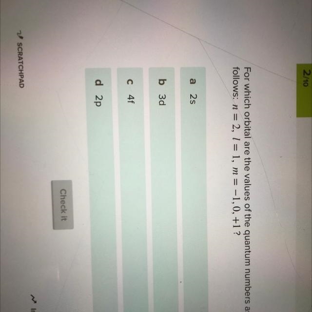 HELP ME For which orbital are the values of the quantum numbers as follows: n = 2, 1 = 1, m-example-1