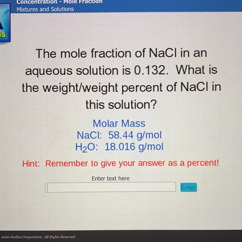 The mole fraction of NaCl in an aqueous solution is 0.132. What is the weight/weight-example-1