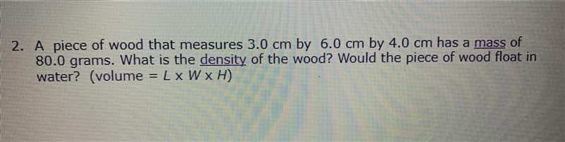 A piece of wood that measures 3.0 cm x 6.0 cm x 4.0 cm has a mass of 80.0 g. What-example-1