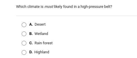 Which climate is most likely found in a high pressure belt ty-example-1