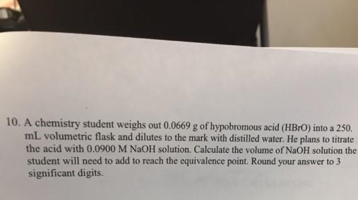 A chemistry student weighs out of hypobromous acid into a volumetric flask and dilutes-example-1