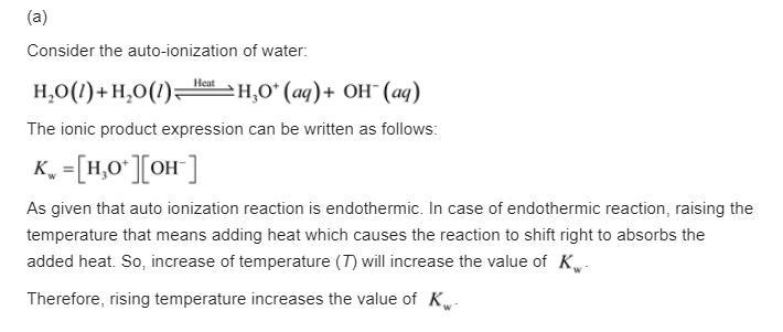 . Like any equilibrium constant, Kw, changes with temperature. (a) Given that autoionization-example-1