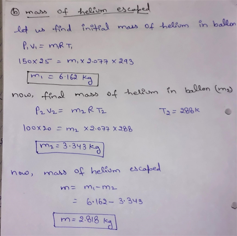 A spherical balloon initially contains 25m3 of helium gas at 20o C and 150 kPa. A-example-2