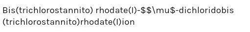 [(Cl3Sn)2RhCl2Rh(SnCl3)2]⁴- name ​-example-1