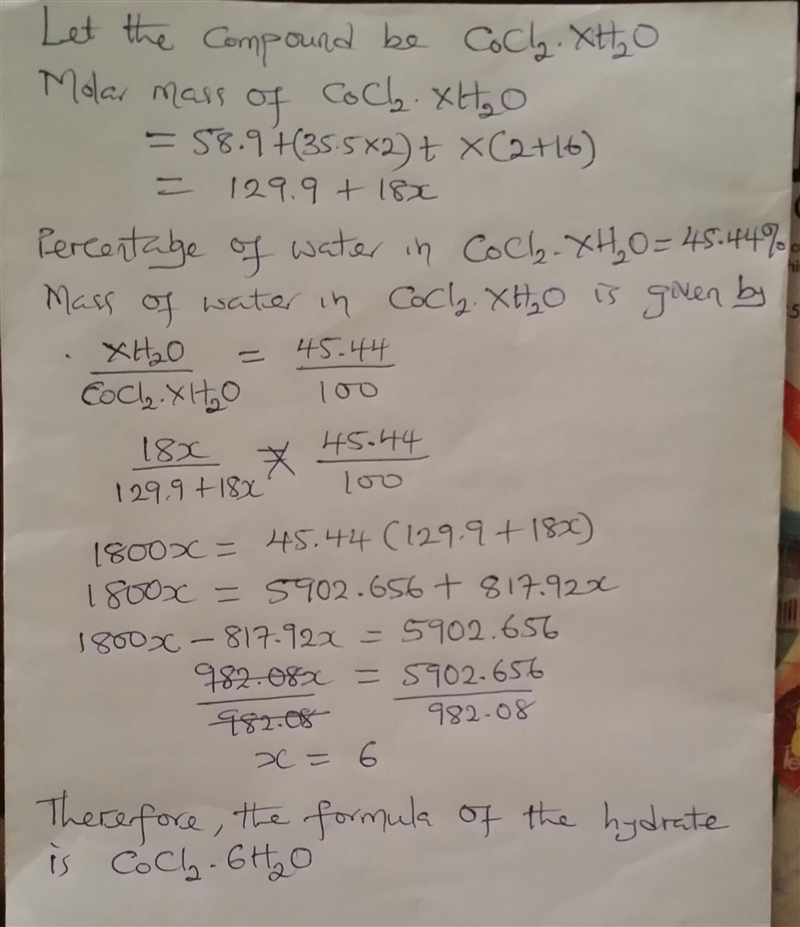 A hydrated sample of cobalt(II) chloride was analyzed and found to consist of 45.44% water-example-1