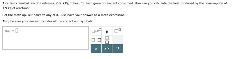 A certain chemical reaction releases of heat for each gram of reactant consumed. How-example-1