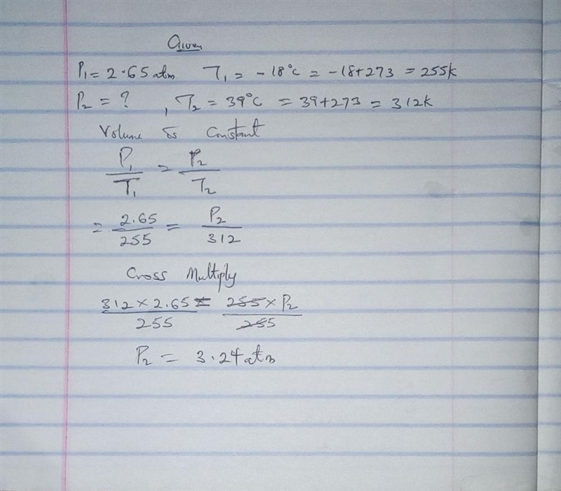 A gas sample has a pressure of 2.65 atm when the temperature is -18 ∘C. What is the-example-1