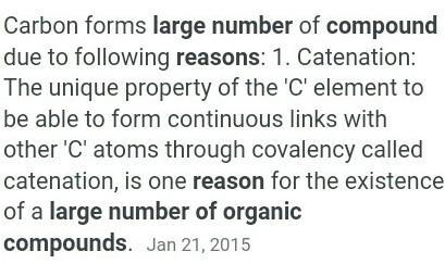 Discuss the reason for the presence of large number of organic compounds-example-1