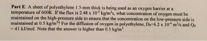 A sheet of polyethylene 1.5-mm thick is being used as an oxygen barrier at a temperature-example-1