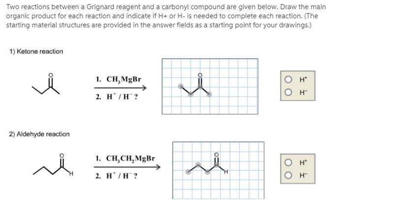 Two reactions between a Grignard reagent and a carbonyl compound are given. Draw the-example-1