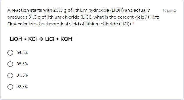 A reaction starts with 20.0 g of lithium hydroxide (LiOH) and actually produces 31.0 g-example-1