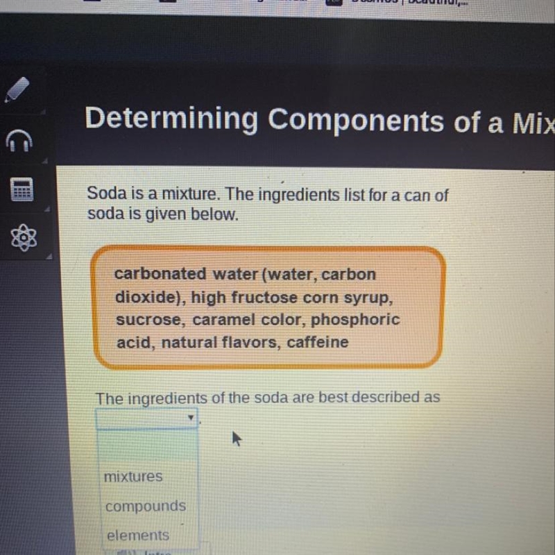 The ingredients of the soda are best described as : Mixtures, compounds, or elements-example-1