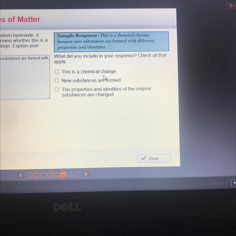 De, it this is a your Sample Response: This is a chemical change because new substances-example-1