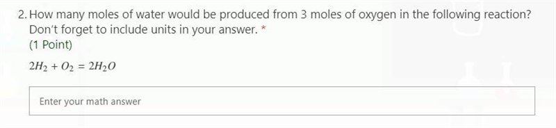 How many moles of water would be produced from 3 moles of oxygen in the following-example-1