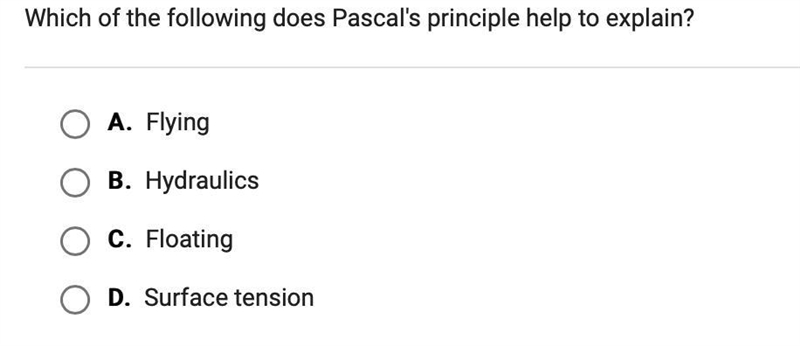 Which of the following does pascal's Principle help to explain?-example-1