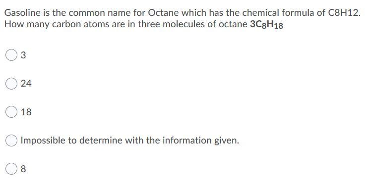 Gasoline is the common name for Octane which has the chemical formula of C8H12. How-example-1