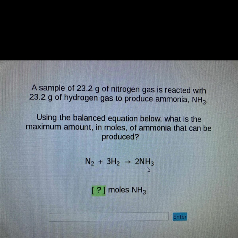 A sample of 23.2 g of nitrogen gas is reacted with 23.2 g of hydrogen gas to produce-example-1