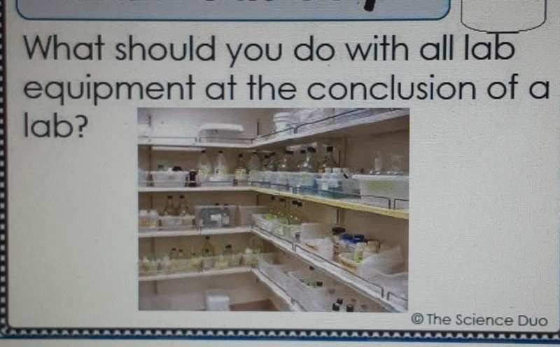 What should you do with all lab equipment at the conclusion of a Lab ​-example-1