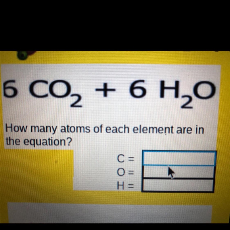 6 CO2 + 6 H2O How many atoms of each element are in the equation?-example-1