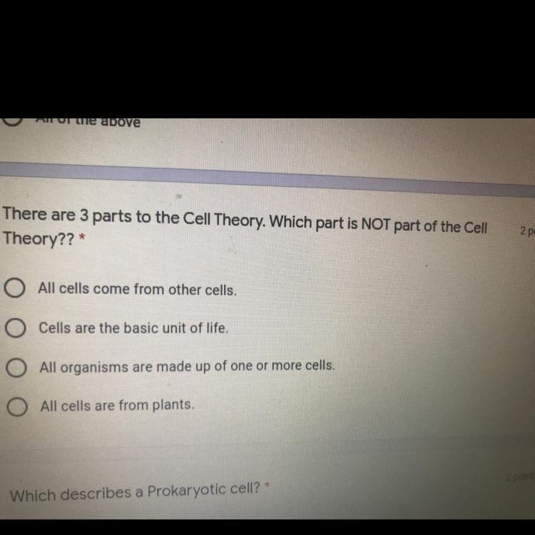 There are 3 parts to the Cell Theory. Which part is NOT part of the Cell Theory??* 2 poin-example-1