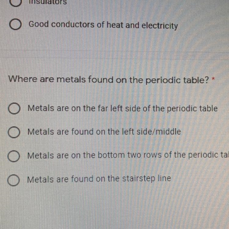 Where are metals found on the periodic table? O Metals are on the far left side of-example-1