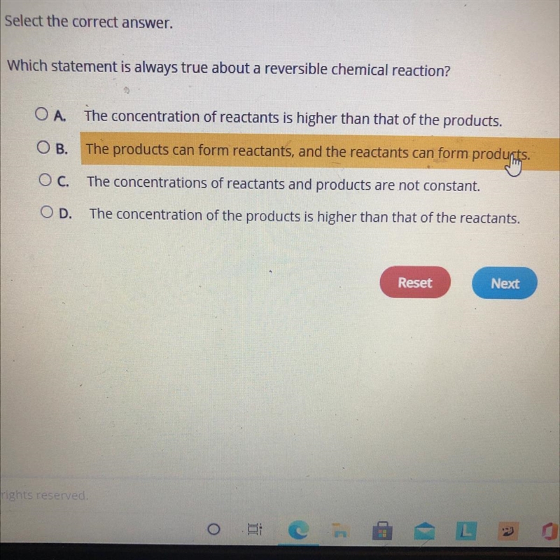 Select the correct answer. Which statement is always true about a reversible chemical-example-1