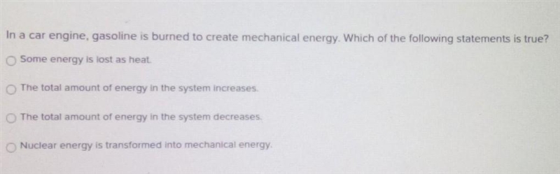 In a car engine gasoline is burning to create mechanical energy which of the following-example-1