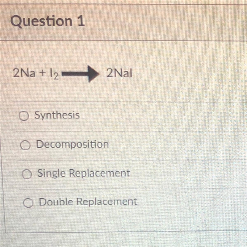 Question 1 2 Na + 12 2 Nal O Synthesis Decomposition O Single Replacement Double Replacement-example-1