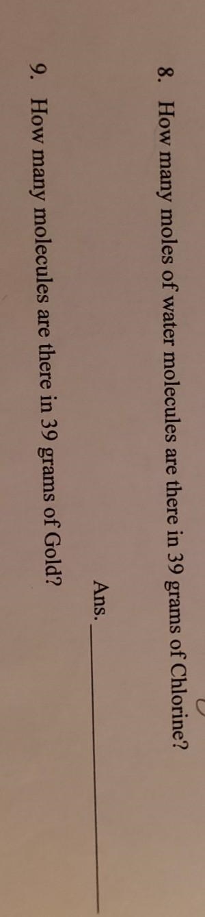 1. How many moles of water molecules are there in 39 grams of Chlorine? 2. How many-example-1