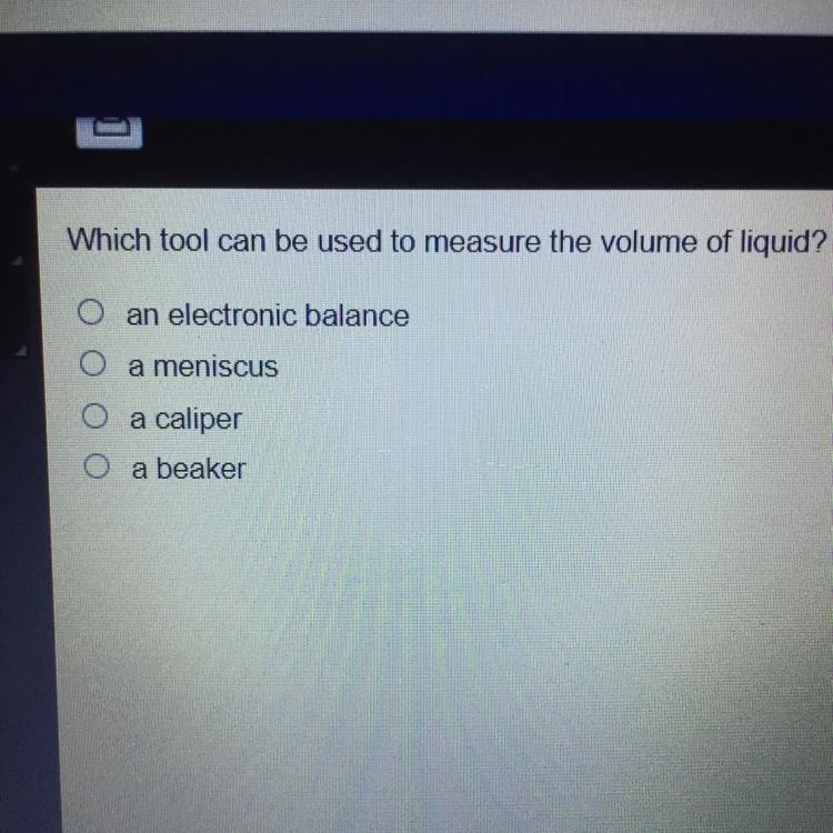 Which tool can be used to measure the volume of liquid? an electronic balance a meniscus-example-1