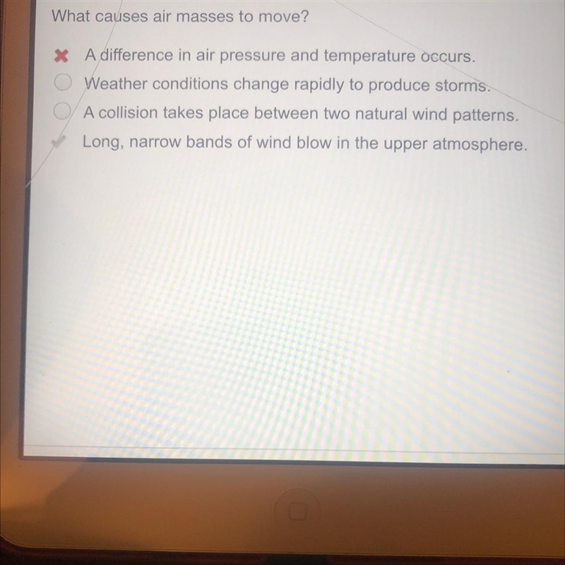 What causes air masses to move? A.) A difference in air pressure and temperature occurs-example-1