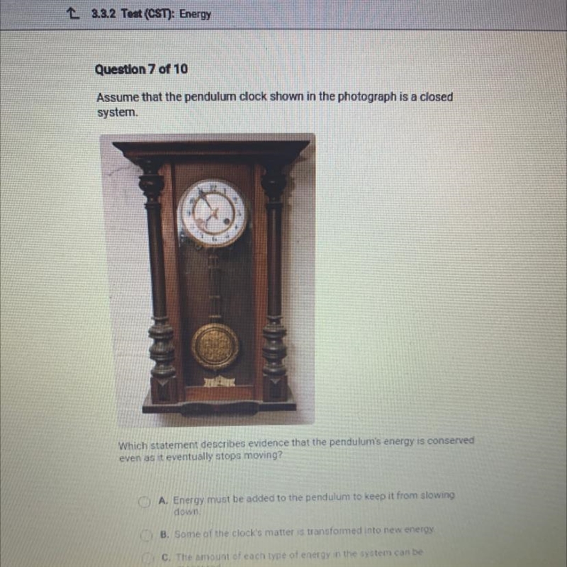 Assume that the pendulum clock shown in the photograph is a closed system Which statement-example-1