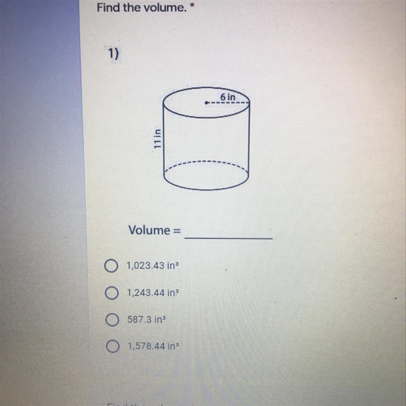 Find the volume. * 1) 6 in 11 in Volume =-example-1