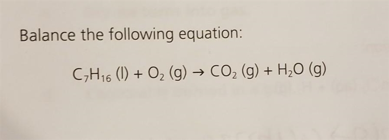 Balance the following equation: C7H16 (1) + O2 (g) → CO2 (g) + H2O (g)​-example-1